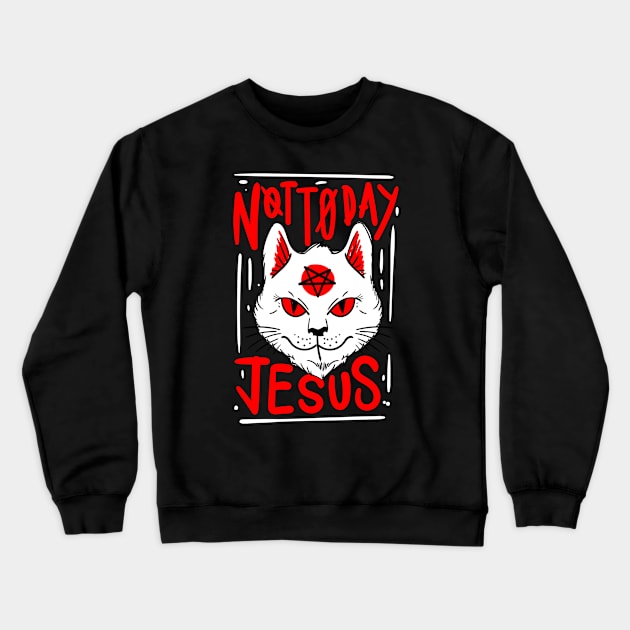 Not Today Jesus Satanic Cat Gothic Gift Idea Crewneck Sweatshirt by dconciente